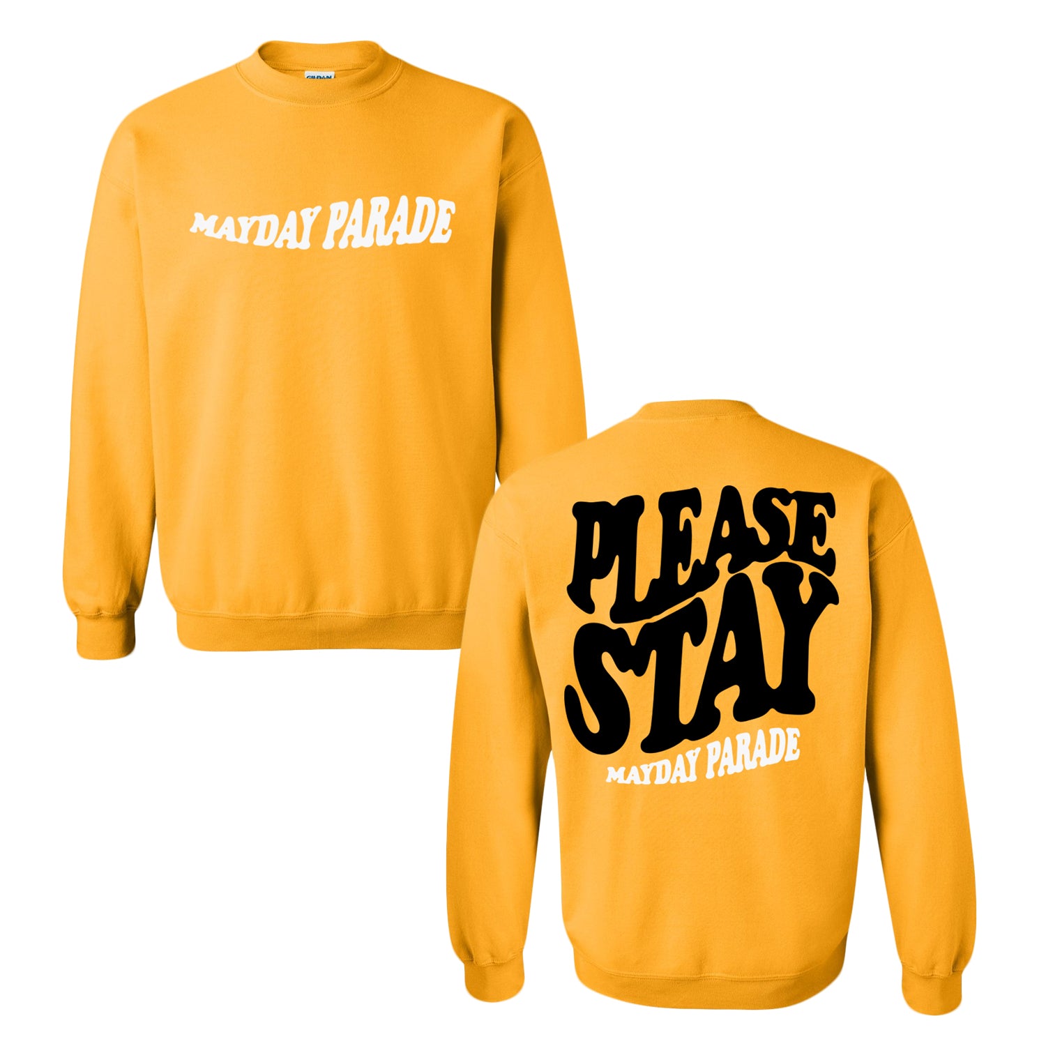 image of the front and back of a gold crewneck sweatshirt on a white backgound. front of the crewneck is on the left and has a white print across the chest that says mayday parade. the back of the crewneck is on the right and has a full back print in black that says please stay and below in white says mayday parade