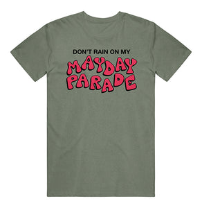 image of the front of a moss green tee shirt. tee has a center chest print that says don't rain on my mayday parade
